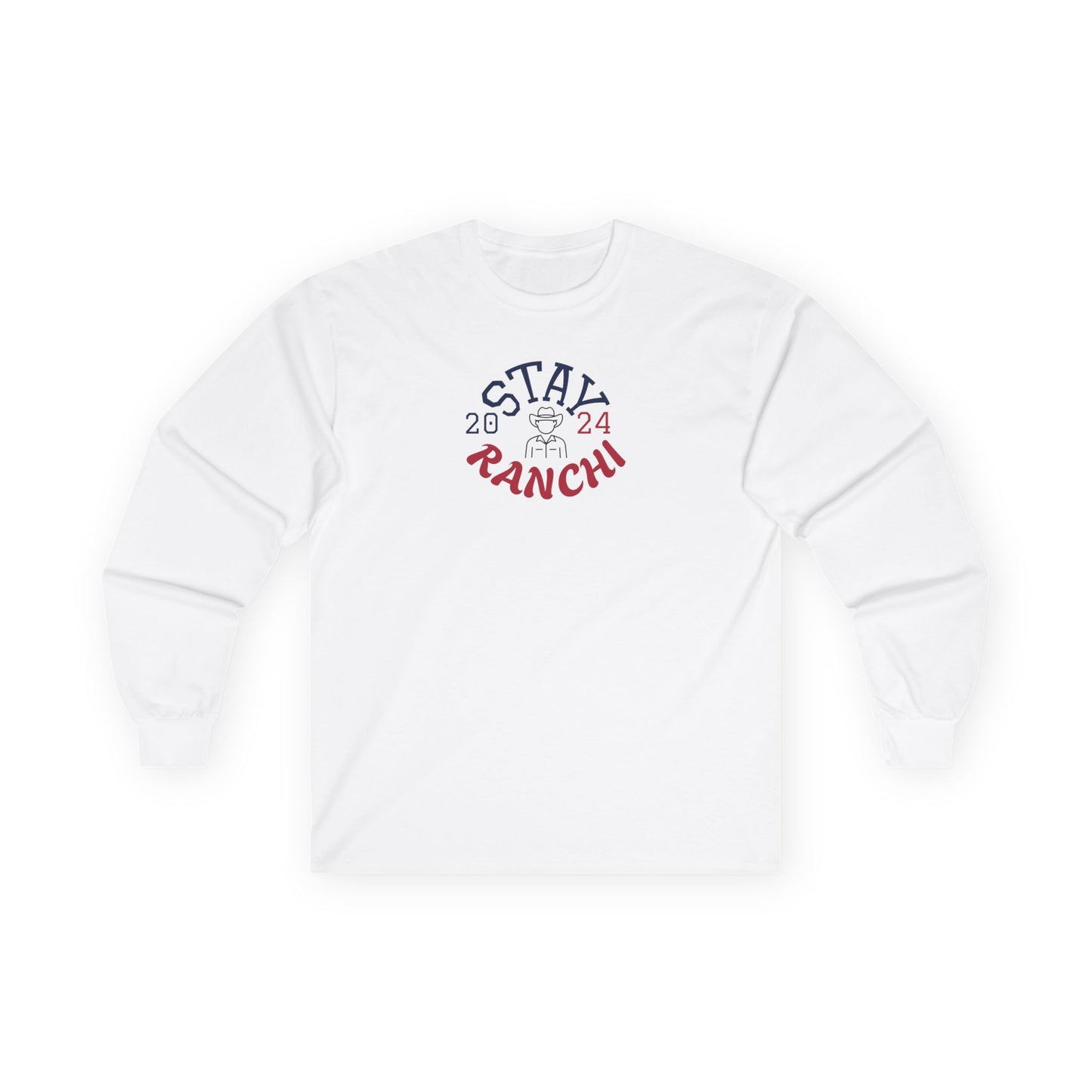 Stay Ranchi Long Sleeve Tee — Western Rodeo Cowboy Graphic Shirt